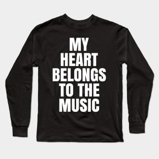 My Heart Belongs to the Music Long Sleeve T-Shirt